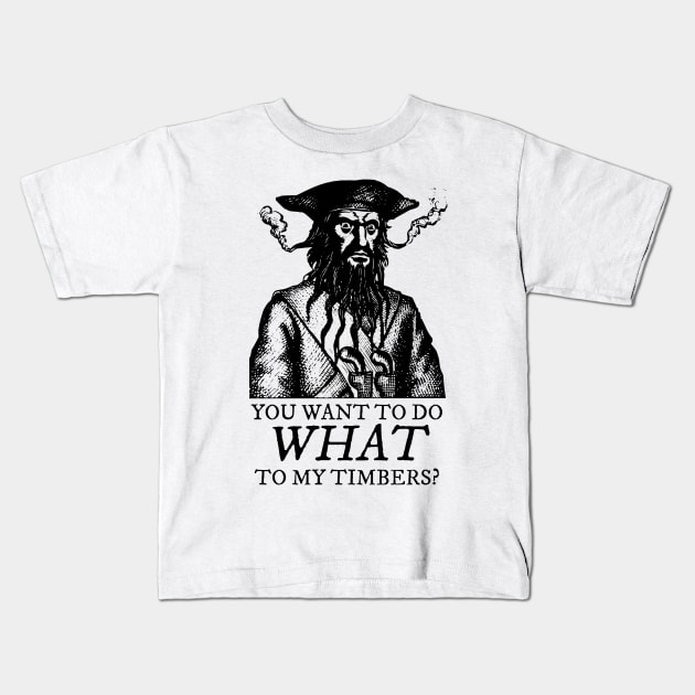 Blackbeard: Shiver me Timbers Kids T-Shirt by Half-Arsed History